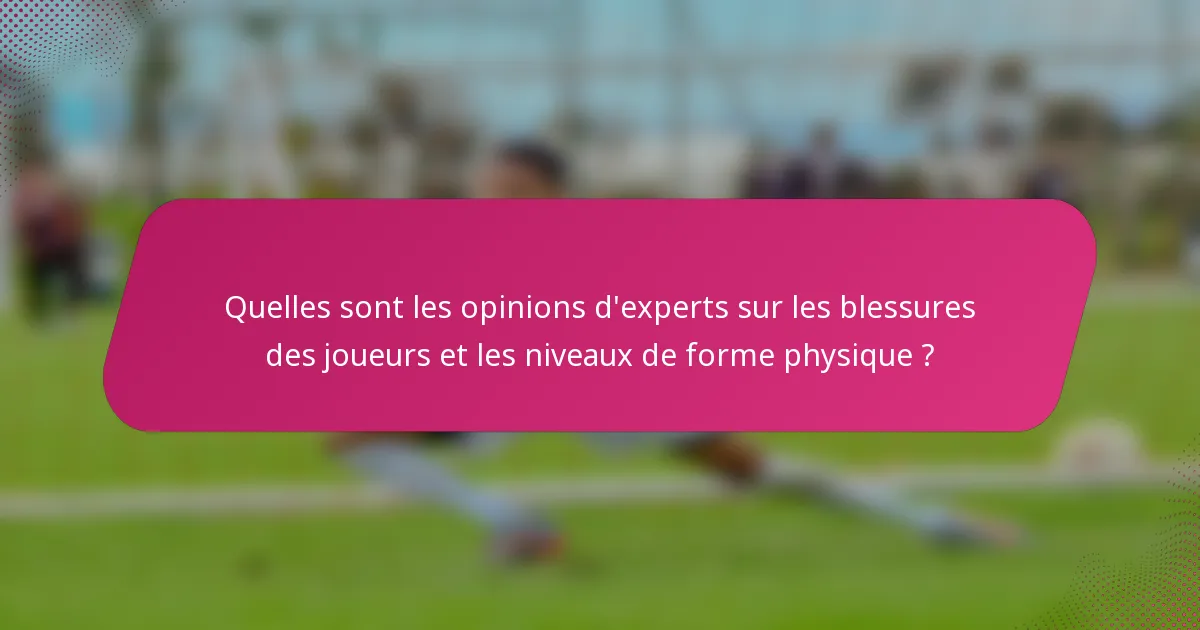 Quelles sont les opinions d'experts sur les blessures des joueurs et les niveaux de forme physique ?
