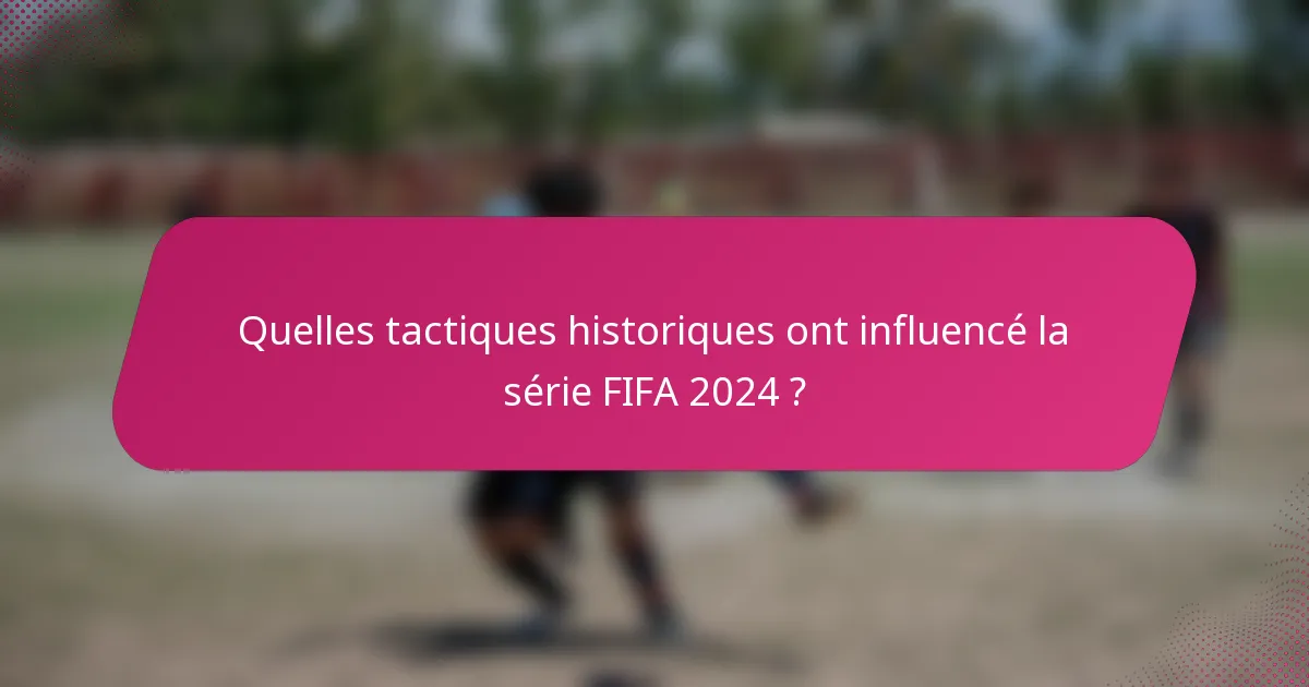 Quelles tactiques historiques ont influencé la série FIFA 2024 ?