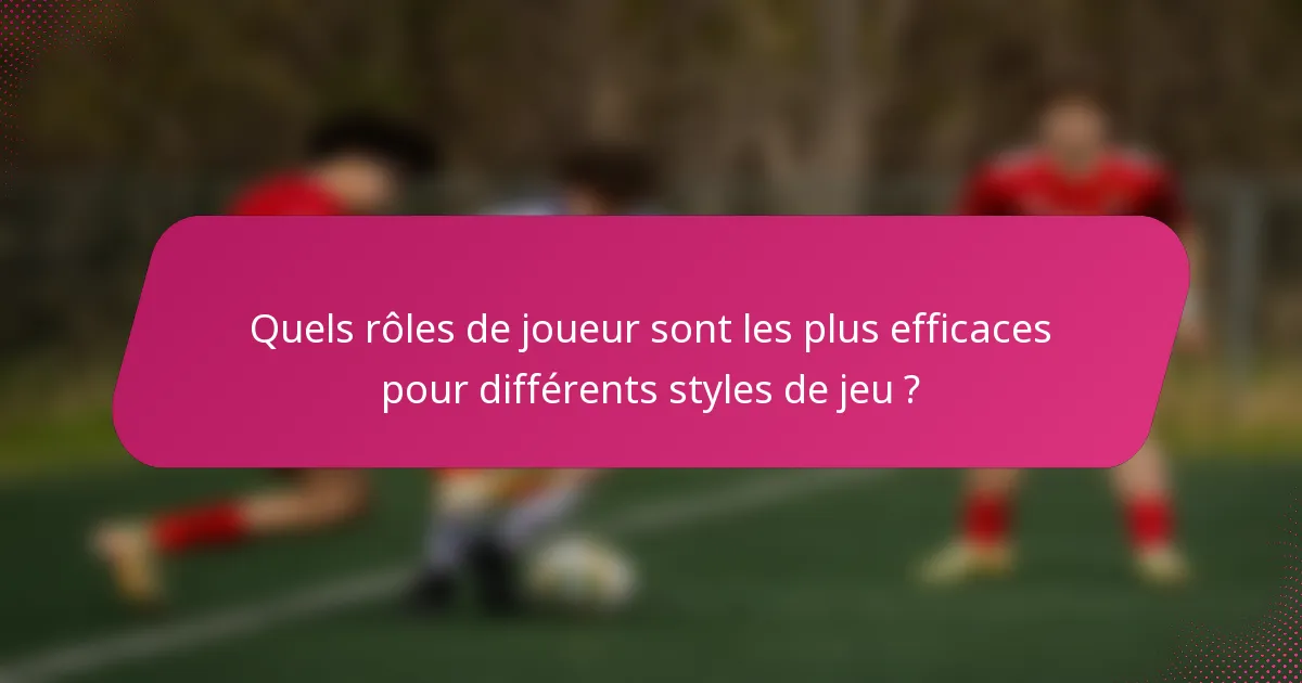 Quels rôles de joueur sont les plus efficaces pour différents styles de jeu ?