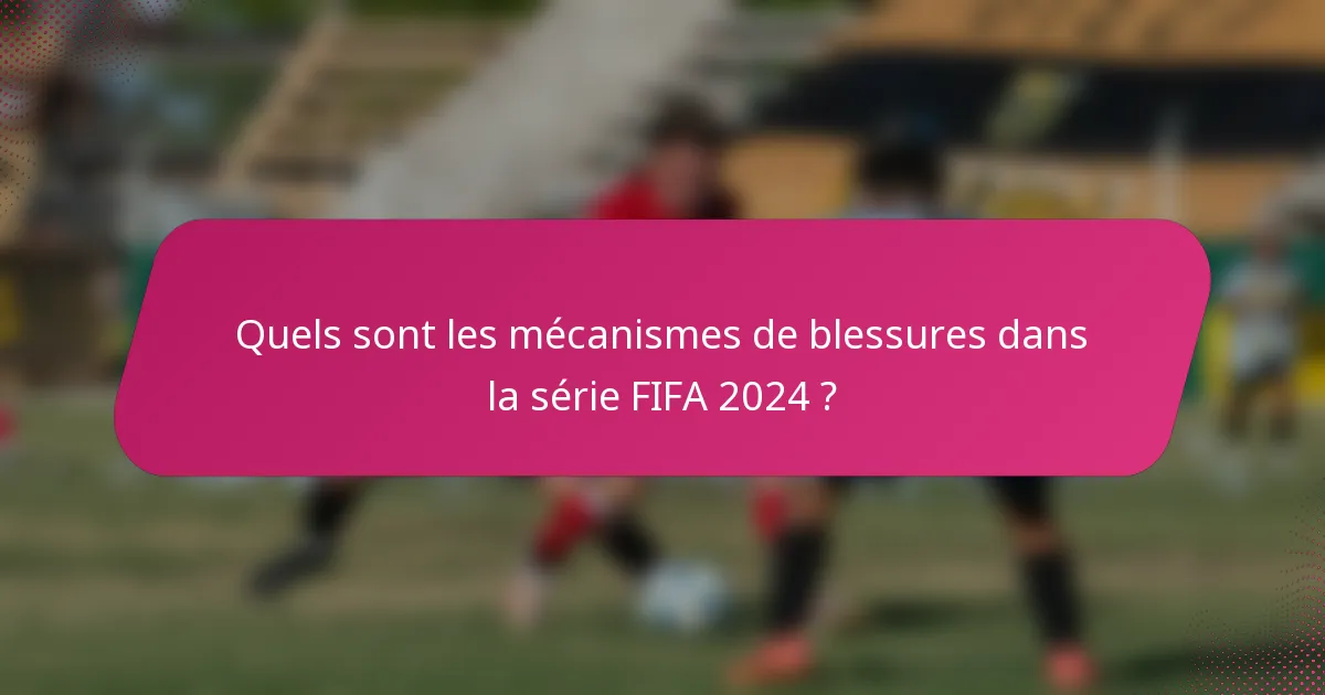 Quels sont les mécanismes de blessures dans la série FIFA 2024 ?